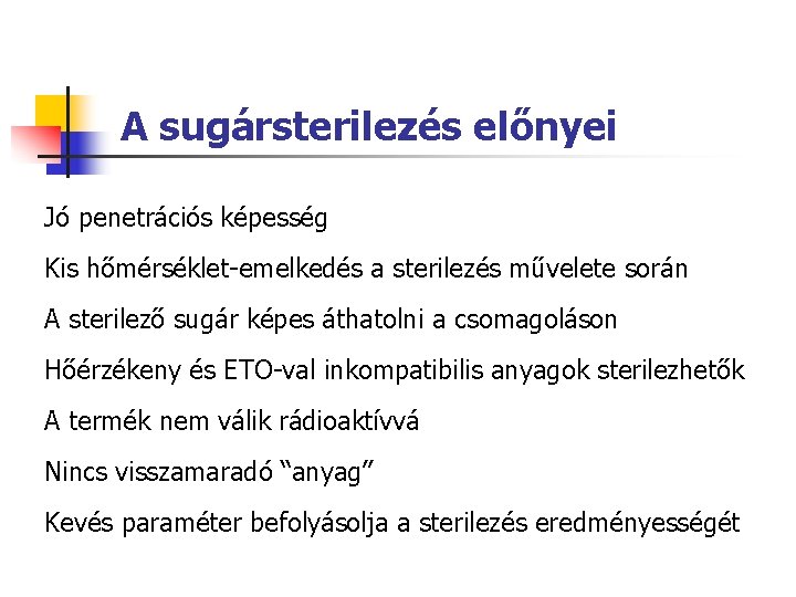 A sugársterilezés előnyei Jó penetrációs képesség Kis hőmérséklet-emelkedés a sterilezés művelete során A sterilező A sugársterilezés előnyei Jó penetrációs képesség Kis hőmérséklet-emelkedés a sterilezés művelete során A sterilező