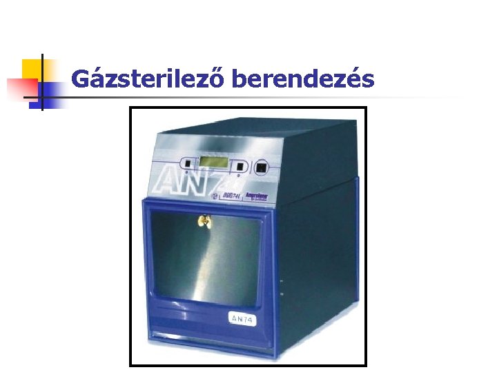 Gázsterilező berendezés Gázsterilező berendezés