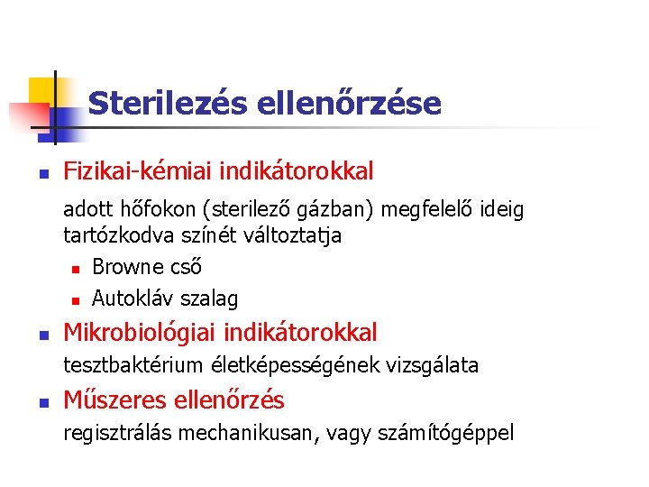 Sterilezés ellenőrzése n Fizikai-kémiai indikátorokkal adott hőfokon (sterilező gázban) megfelelő ideig tartózkodva színét változtatja