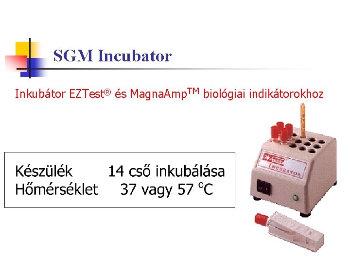 SGM Incubator Inkubátor EZTest® és Magna. Amp. TM biológiai indikátorokhoz SGM Incubator Inkubátor EZTest® és Magna. Amp. TM biológiai indikátorokhoz