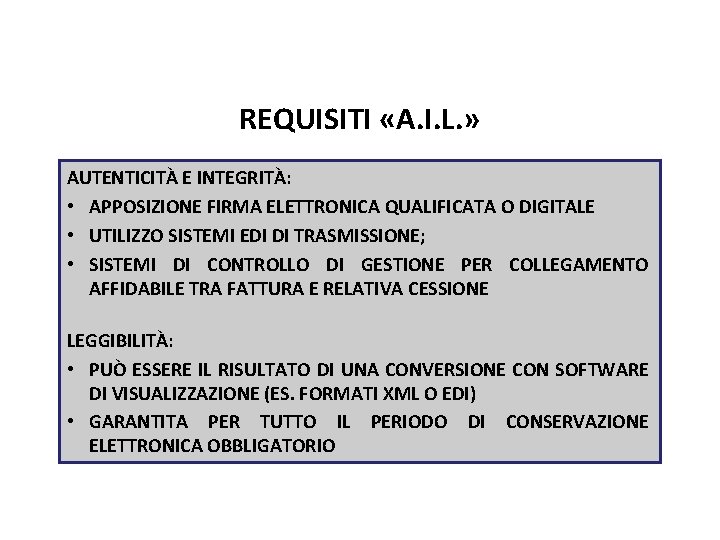 Pag. 99 dispensa REQUISITI «A. I. L. » AUTENTICITÀ E INTEGRITÀ: • APPOSIZIONE FIRMA