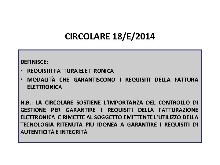 Pag. 102 dispensa CIRCOLARE 18/E/2014 DEFINISCE: • REQUISITI FATTURA ELETTRONICA • MODALITÀ CHE GARANTISCONO