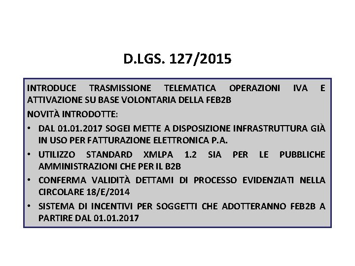 Pag. 102 dispensa D. LGS. 127/2015 INTRODUCE TRASMISSIONE TELEMATICA OPERAZIONI IVA E ATTIVAZIONE SU