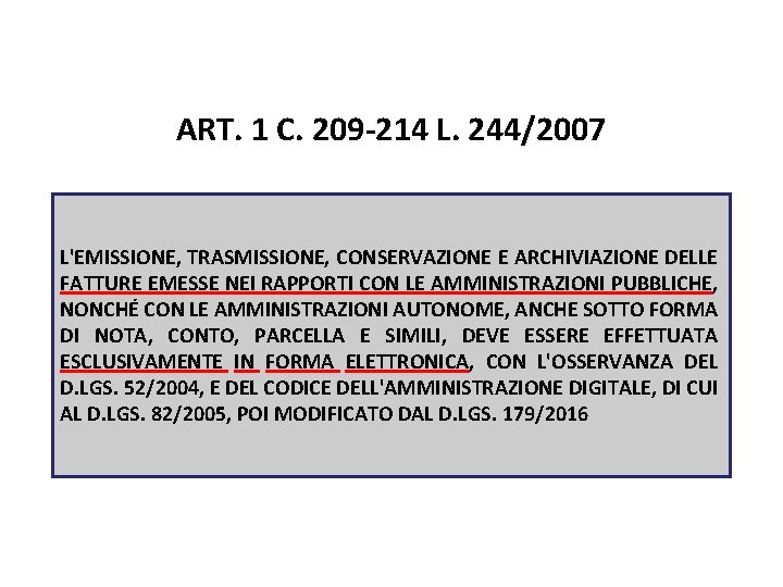 Pag. 105 dispensa ART. 1 C. 209 -214 L. 244/2007 L'EMISSIONE, TRASMISSIONE, CONSERVAZIONE E