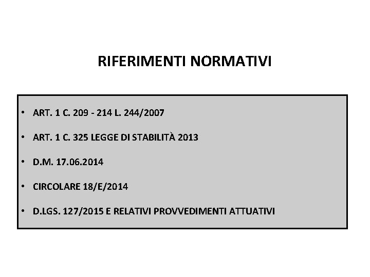 Pag. 95 dispensa RIFERIMENTI NORMATIVI • ART. 1 C. 209 - 214 L. 244/2007