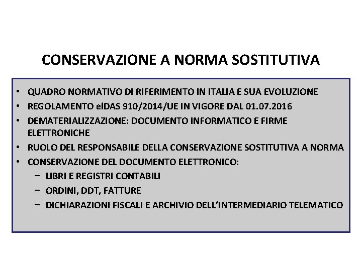 Pag. 113 dispensa CONSERVAZIONE A NORMA SOSTITUTIVA • QUADRO NORMATIVO DI RIFERIMENTO IN ITALIA