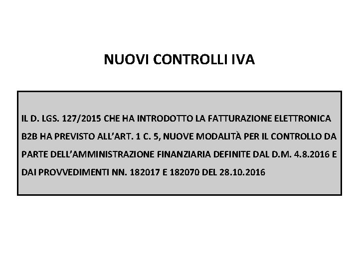 Pag. 135 dispensa NUOVI CONTROLLI IVA IL D. LGS. 127/2015 CHE HA INTRODOTTO LA