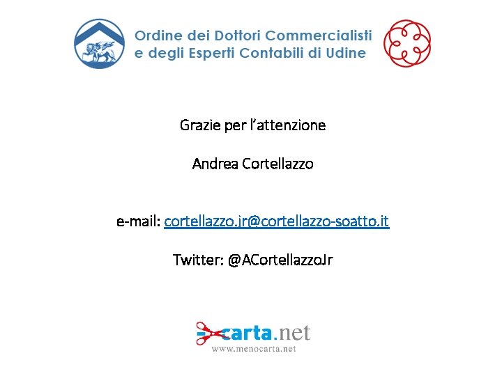 Grazie per l’attenzione Andrea Cortellazzo e-mail: cortellazzo. jr@cortellazzo-soatto. it Twitter: @ACortellazzo. Jr 
