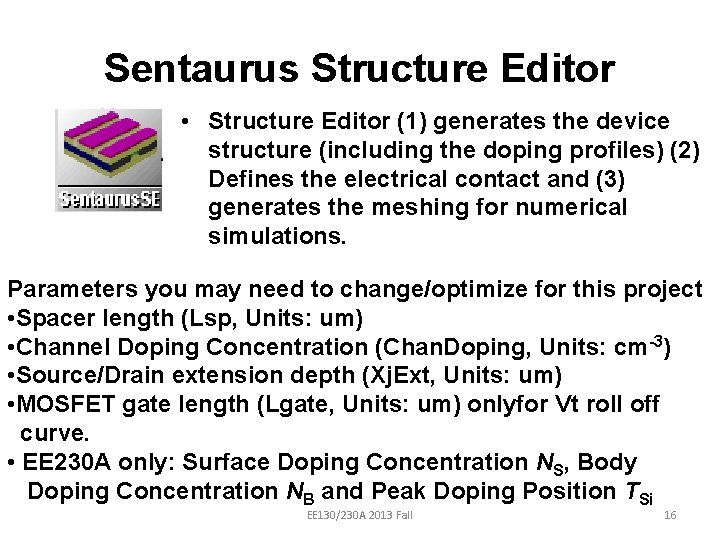 Sentaurus Structure Editor • Structure Editor (1) generates the device structure (including the doping