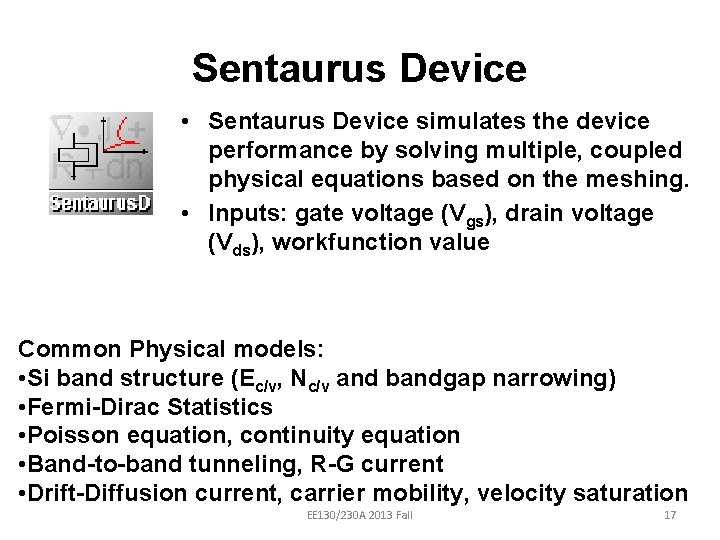 Sentaurus Device • Sentaurus Device simulates the device performance by solving multiple, coupled physical