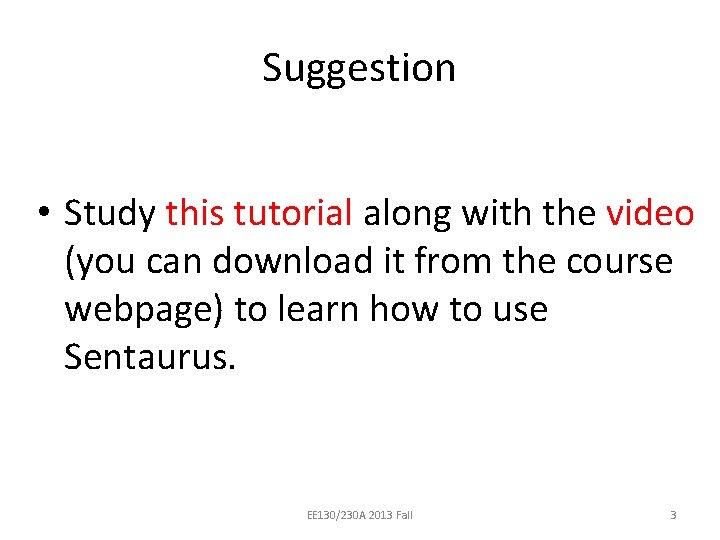 Suggestion • Study this tutorial along with the video (you can download it from