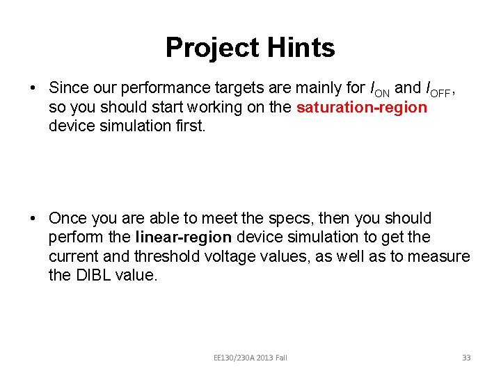 Project Hints • Since our performance targets are mainly for ION and IOFF, so