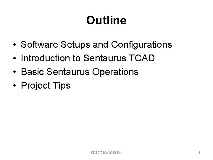 Outline • • Software Setups and Configurations Introduction to Sentaurus TCAD Basic Sentaurus Operations