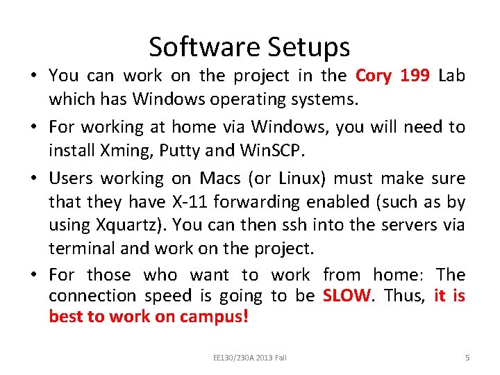 Software Setups • You can work on the project in the Cory 199 Lab