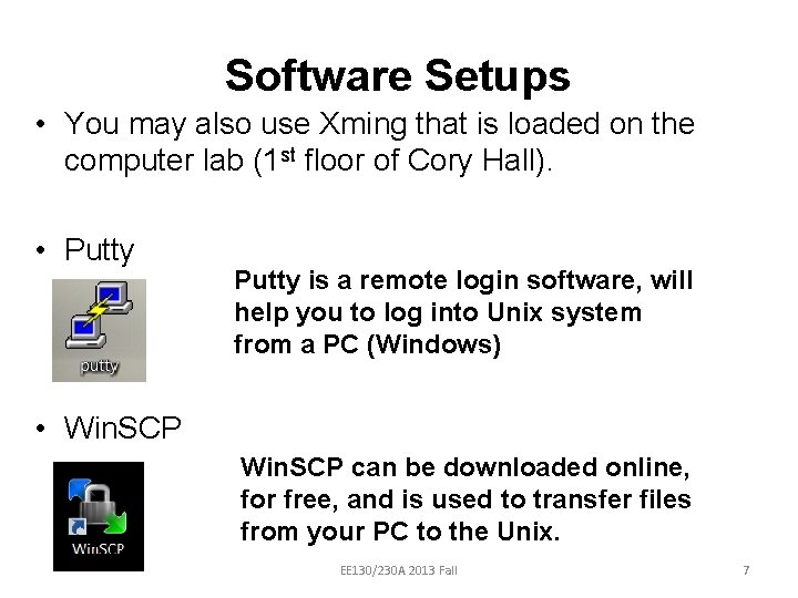Software Setups • You may also use Xming that is loaded on the computer
