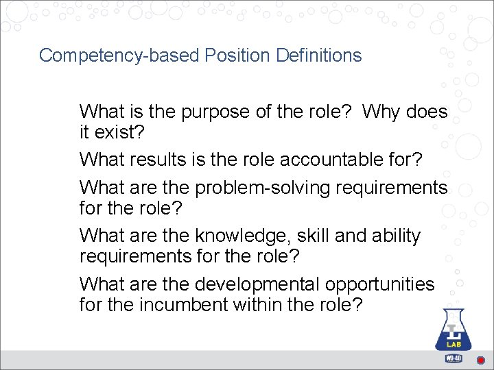 Competency-based Position Definitions What is the purpose of the role? Why does it exist?