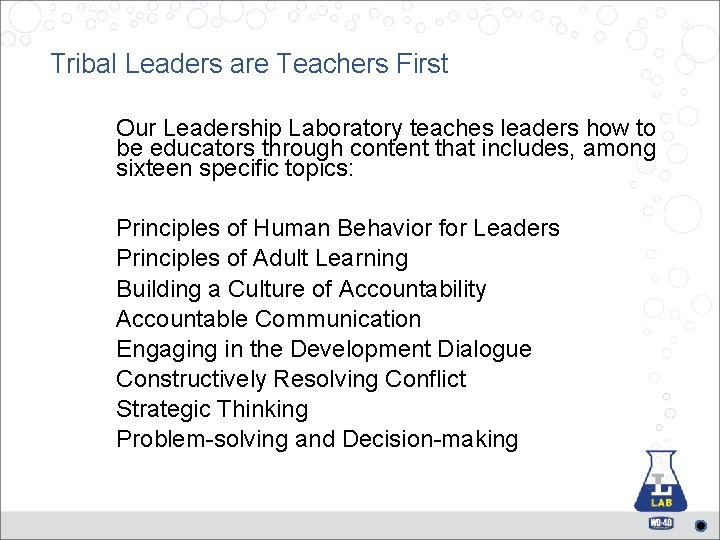 Tribal Leaders are Teachers First Our Leadership Laboratory teaches leaders how to be educators