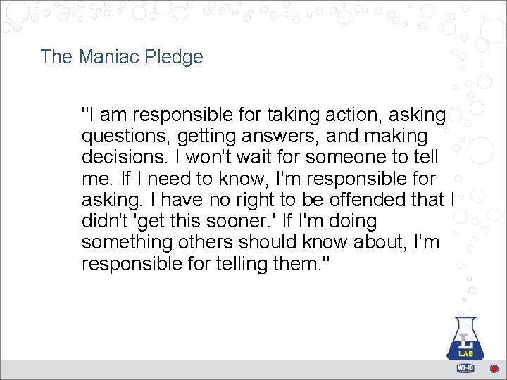 The Maniac Pledge "I am responsible for taking action, asking questions, getting answers, and