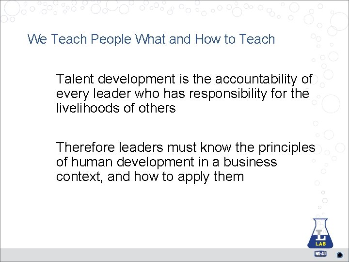 We Teach People What and How to Teach Talent development is the accountability of