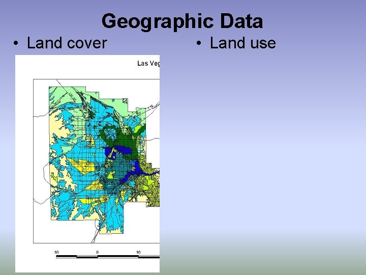 Geographic Data • Land cover • Land use 