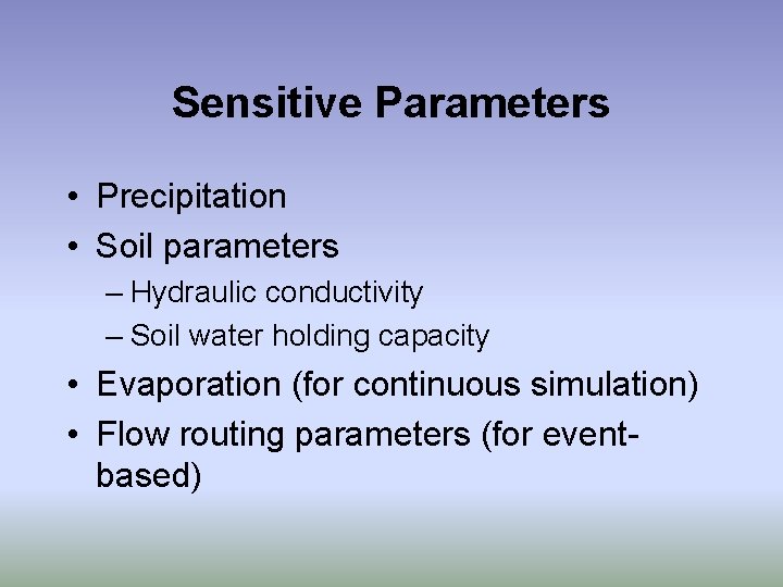 Sensitive Parameters • Precipitation • Soil parameters – Hydraulic conductivity – Soil water holding