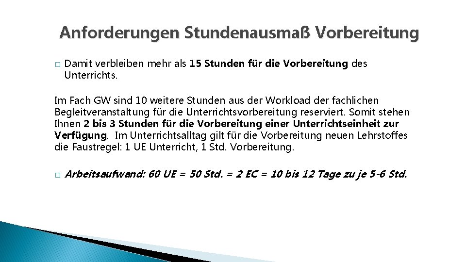 Anforderungen Stundenausmaß Vorbereitung � Damit verbleiben mehr als 15 Stunden für die Vorbereitung des