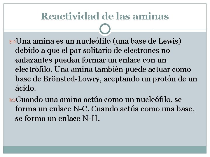 Reactividad de las aminas Una amina es un nucleófilo (una base de Lewis) debido