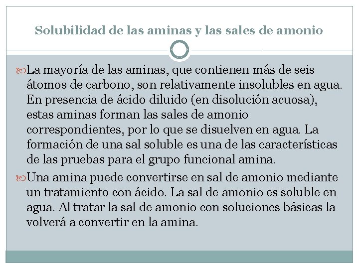 Solubilidad de las aminas y las sales de amonio La mayoría de las aminas,