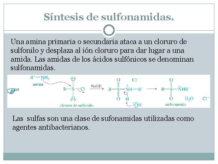 Síntesis de sulfonamidas. Una amina primaria o secundaria ataca a un cloruro de sulfonilo