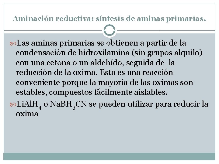 Aminación reductiva: síntesis de aminas primarias. Las aminas primarias se obtienen a partir de