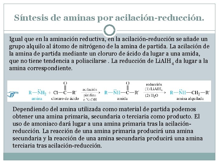 Síntesis de aminas por acilación-reducción. Igual que en la aminación reductiva, en la acilación-reducción