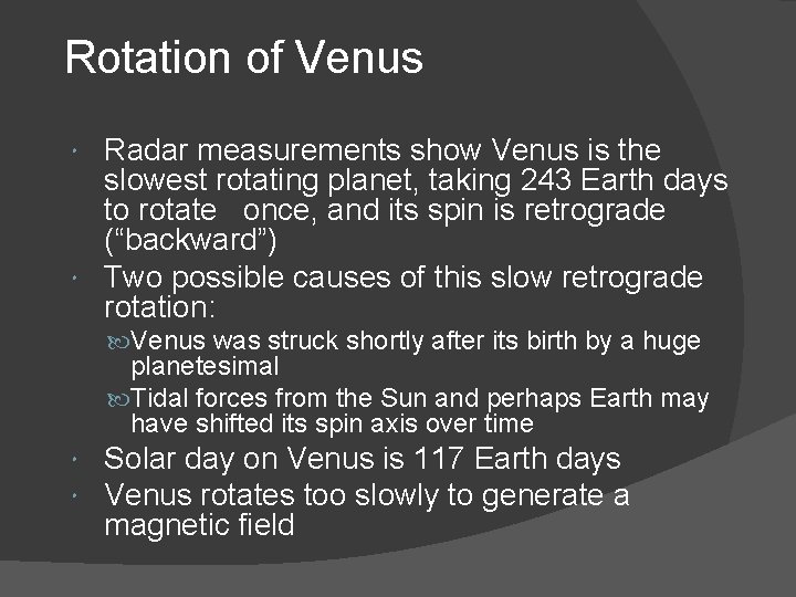 Rotation of Venus Radar measurements show Venus is the slowest rotating planet, taking 243 Rotation of Venus Radar measurements show Venus is the slowest rotating planet, taking 243