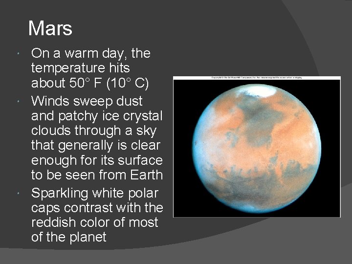 Mars On a warm day, the temperature hits about 50° F (10° C) Winds Mars On a warm day, the temperature hits about 50° F (10° C) Winds