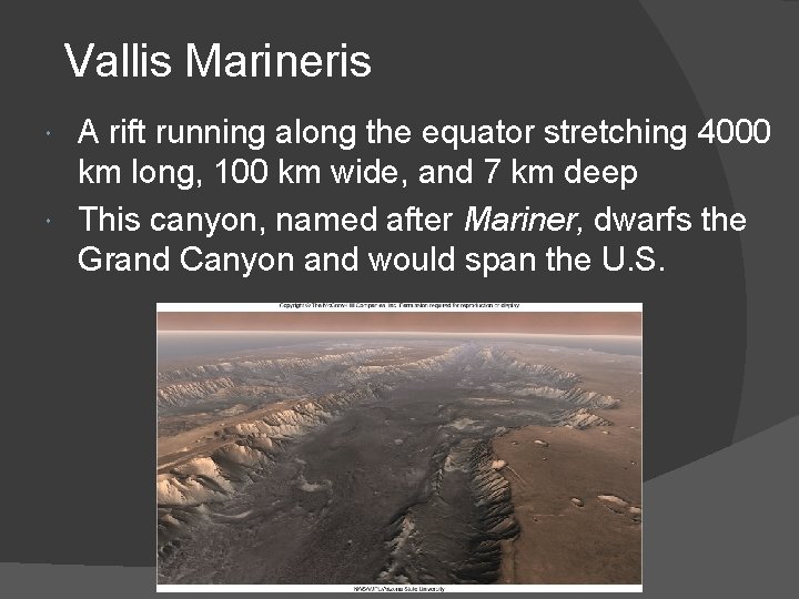 Vallis Marineris A rift running along the equator stretching 4000 km long, 100 km Vallis Marineris A rift running along the equator stretching 4000 km long, 100 km