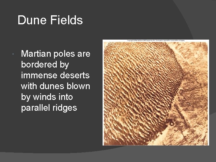 Dune Fields Martian poles are bordered by immense deserts with dunes blown by winds Dune Fields Martian poles are bordered by immense deserts with dunes blown by winds