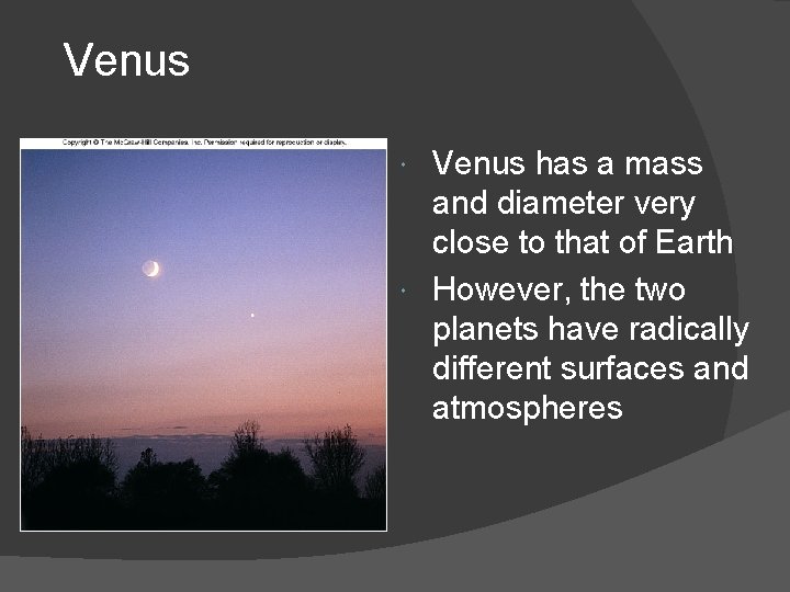 Venus has a mass and diameter very close to that of Earth However, the Venus has a mass and diameter very close to that of Earth However, the