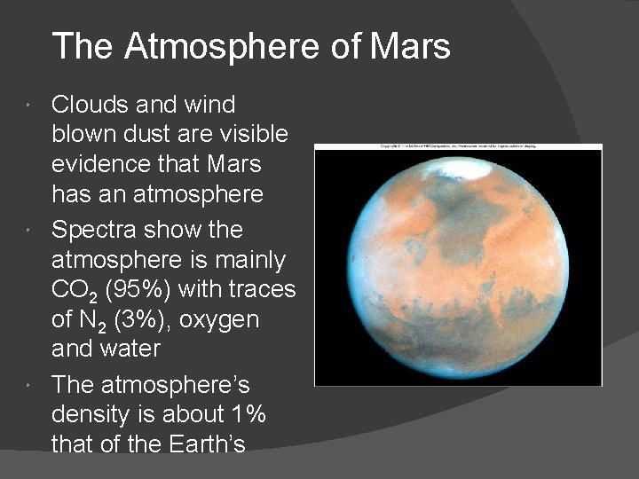 The Atmosphere of Mars Clouds and wind blown dust are visible evidence that Mars The Atmosphere of Mars Clouds and wind blown dust are visible evidence that Mars