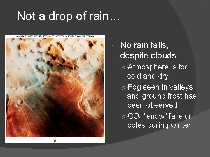 Not a drop of rain… No rain falls, despite clouds Atmosphere is too cold Not a drop of rain… No rain falls, despite clouds Atmosphere is too cold