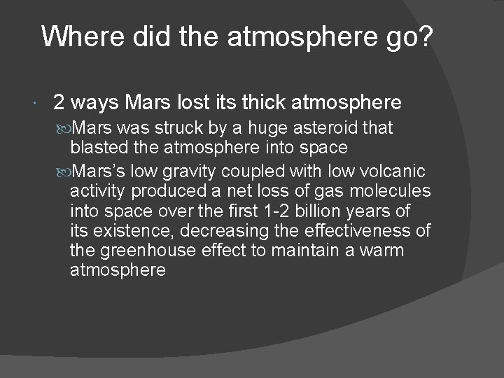 Where did the atmosphere go? 2 ways Mars lost its thick atmosphere Mars was Where did the atmosphere go? 2 ways Mars lost its thick atmosphere Mars was