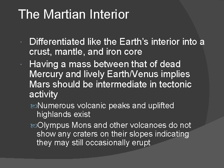 The Martian Interior Differentiated like the Earth’s interior into a crust, mantle, and iron The Martian Interior Differentiated like the Earth’s interior into a crust, mantle, and iron