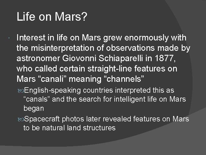 Life on Mars? Interest in life on Mars grew enormously with the misinterpretation of Life on Mars? Interest in life on Mars grew enormously with the misinterpretation of