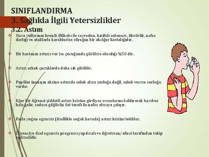 SINIFLANDIRMA 3. Sağlıkla İlgili Yetersizlikler 3. 2. Astım Hava yollarının kronik iltihabı ile seyreden,