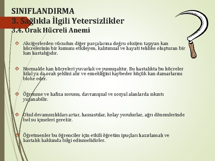 SINIFLANDIRMA 3. Sağlıkla İlgili Yetersizlikler 3. 4. Orak Hücreli Anemi Akciğerlerden vücudun diğer parçalarına