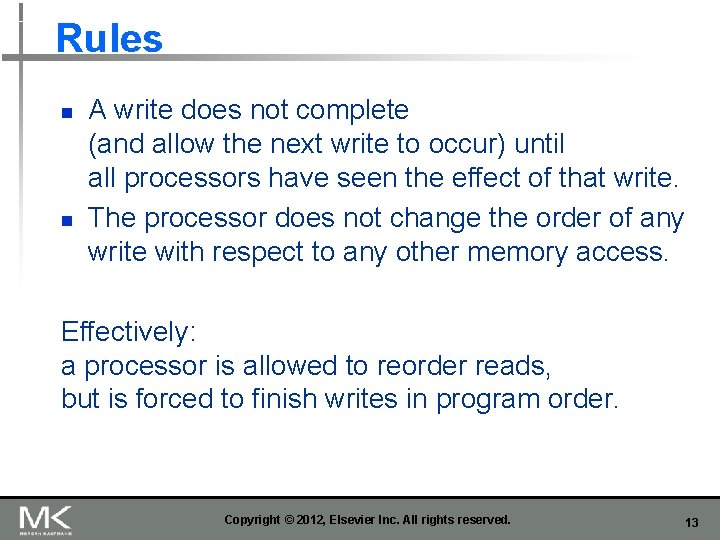 Rules n n A write does not complete (and allow the next write to