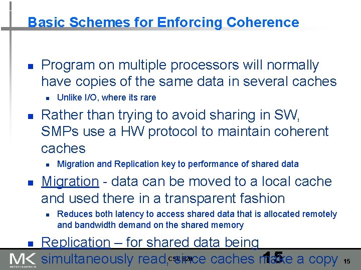 Basic Schemes for Enforcing Coherence n Program on multiple processors will normally have copies