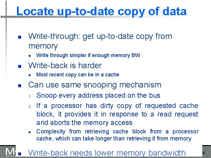 Locate up-to-date copy of data n Write-through: get up-to-date copy from memory n n