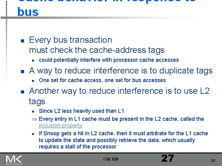 Cache behavior in response to bus n Every bus transaction must check the cache-address