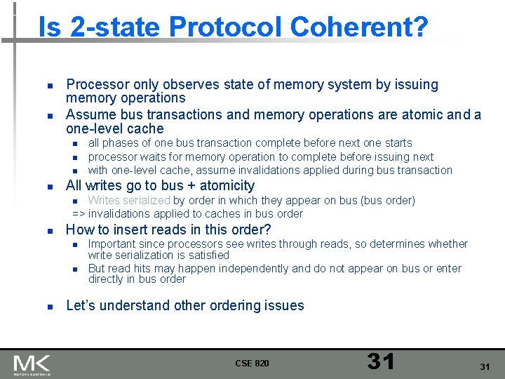 Is 2 -state Protocol Coherent? n n Processor only observes state of memory system