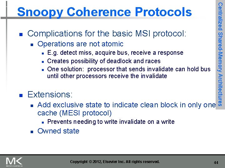 n Complications for the basic MSI protocol: n Operations are not atomic n n