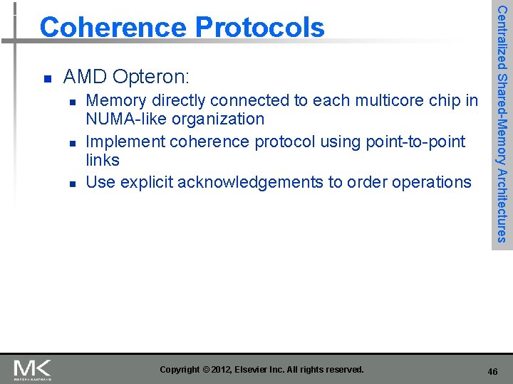 n AMD Opteron: n n n Memory directly connected to each multicore chip in